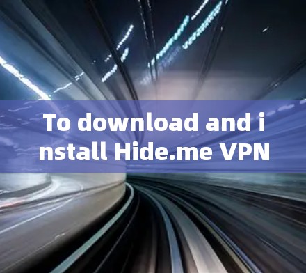 To download and install Hide.me VPN on your Windows PC,follow these steps: To download and install Hide.me VPN on your Windows PC,follow these steps: