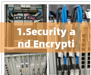 1.Security and Encryption: