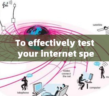 To effectively test your internet speed using Better Test,follow these organized steps: To effectively test your internet speed using Better Test,follow these organized steps: