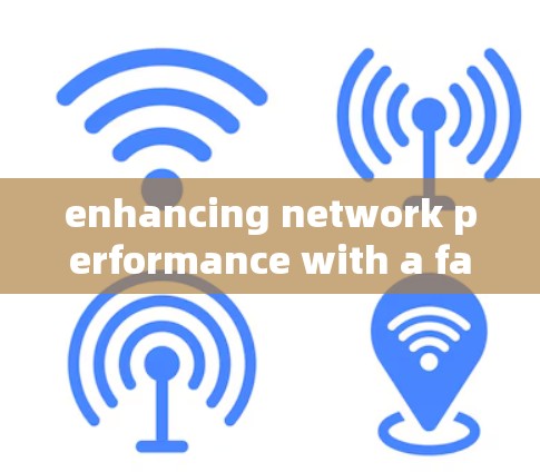 enhancing network performance with a fastening solution enhancing network performance with a fastening solution