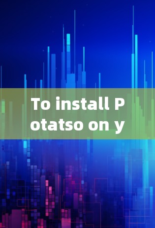 To install Potatso on your system,follow these organized steps: