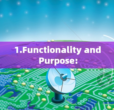 1.Functionality and Purpose: