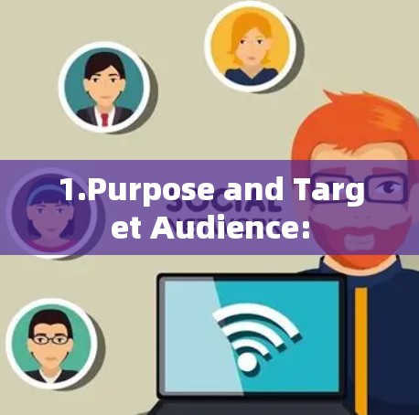 1.Purpose and Target Audience: