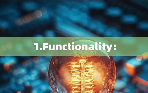 1.Functionality: 1.Functionality: