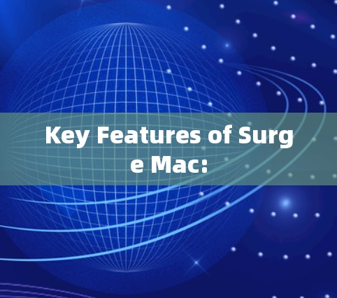 Key Features of Surge Mac: