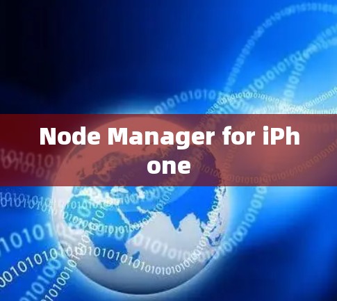 Node Manager for iPhone
